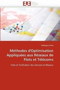 M thodes d''optimisation Appliqu es Aux R seaux de Flots Et T l coms - Diallo-M - cover