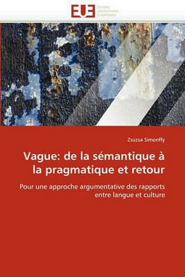 Vague: de la S mantique   La Pragmatique Et Retour - Simonffy-Z - cover
