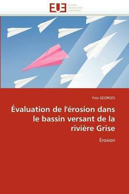 valuation de l'' rosion Dans Le Bassin Versant de la Rivi re Grise - Georges-Y - cover