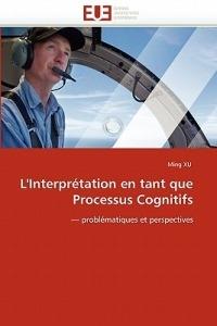 L''interpr tation En Tant Que Processus Cognitifs - Xu-M - cover