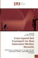 Cross-layered qos framework for next generation wireless networks - Collectif - cover