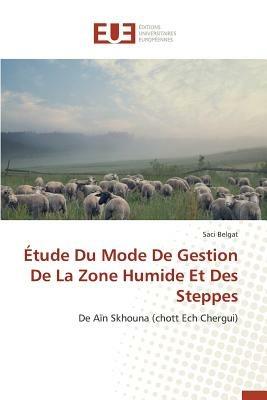 tude Du Mode de Gestion de la Zone Humide Et Des Steppes - Belgat-S - cover