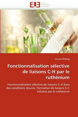 Fonctionnalisation S lective de Liaisons C-H Par Le Ruth nium - Ritleng-V - cover