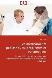Les M dicaments P diatriques: Probl mes Et Perspectives - Lamy-A - cover
