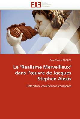 Le "realisme Merveilleux" Dans L'' Uvre de Jacques Stephen Alexis - Boadas-A - cover