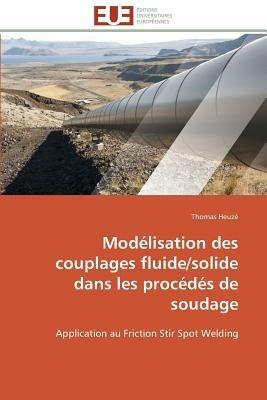 Mod lisation Des Couplages Fluide/Solide Dans Les Proc d s de Soudage - Heuze-T - cover