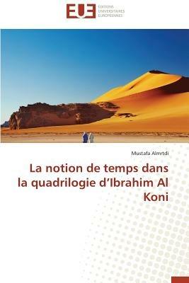 La Notion de Temps Dans La Quadrilogie d'Ibrahim Al Koni - Almrtdi-M - cover