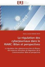 La R gulation Des Cyberjournaux Dans Le Riarc: Bilan Et Perspectives