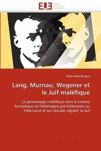 Lang, Murnau, Wegener Et Le Juif Mal fique - Busque-A - cover