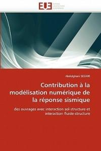 Contribution   La Mod lisation Num rique de la R ponse Sismique - Seghir-A - cover