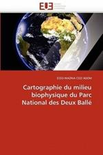 Cartographie Du Milieu Biophysique Du Parc National Des Deux Ball 
