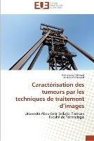 Caracterisation des tumeurs par les techniques de traitement d images - Collectif - cover