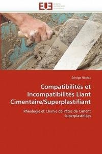 Compatibilit s Et Incompatibilit s Liant Cimentaire/Superplastifiant - Nicolas-E - cover