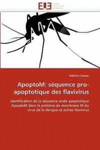 Apoptom: S quence Pro-Apoptotique Des Flavivirus - Catteau-A - cover
