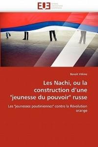 Les Nachi, Ou La Construction d''une "jeunesse Du Pouvoir" Russe - Vitkine-B - cover