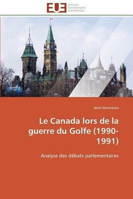 Le Canada Lors de la Guerre Du Golfe (1990-1991) - Desmarais-J - cover