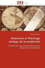 Habermas Et l''h ritage Ambigu de la Modernit 
