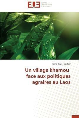 Un Village Khamou Face Aux Politiques Agraires Au Laos - Heurtier Pierre-Yves - cover