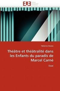 Th  tre Et Th  tralit  Dans Les Enfants Du Paradis de Marcel Carn  - Deseez-F - cover