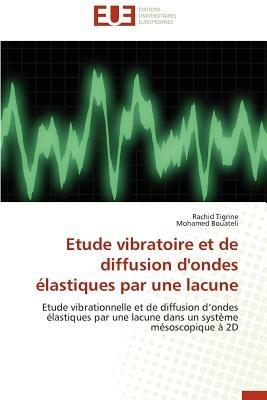 Etude Vibratoire Et de Diffusion d'Ondes  lastiques Par Une Lacune - Collectif - cover