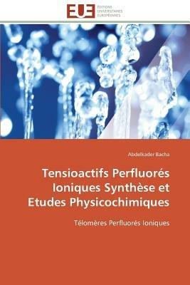 Tensioactifs Perfluor s Ioniques Synth se Et Etudes Physicochimiques - Bacha-A - cover