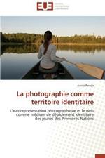 La Photographie Comme Territoire Identitaire