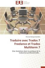 Traduire Avec Trados 7 Freelance Et Trados Multiterm 7