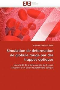 Simulation de D formation de Globule Rouge Par Des Trappes Optiques - Rancourt-Grenier-S - cover
