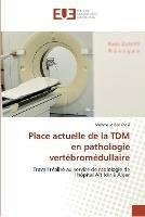 Place actuelle de la tdm en pathologie vertebromedullaire