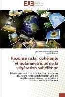 Reponse radar coherente et polarimetrique de la vegetation sahelienne - Collectif - cover