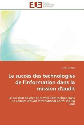 Le Succ s Des Technologies de l'Information Dans La Mission d'Audit - Guetat-S - cover
