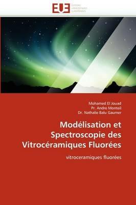 Mod lisation Et Spectroscopie Des Vitroc ramiques Fluor es - Collectif - cover