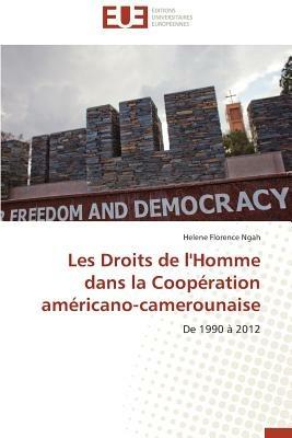 Les Droits de L'Homme Dans La Cooperation Americano-Camerounaise - Ngah Helene Florence - cover