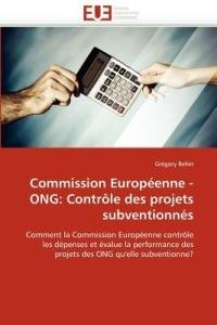 Commission Europ enne - Ong: Contr le Des Projets Subventionn s - Behin-G - cover