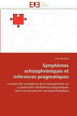 Sympt mes Schizophr niques Et Inf rences Pragmatiques - Burnotte-E - cover