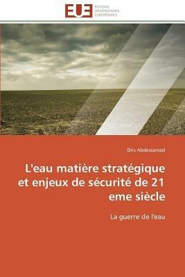 L'Eau Mati re Strat gique Et Enjeux de S curit  de 21 Eme Si cle - Abdessamad-D - cover