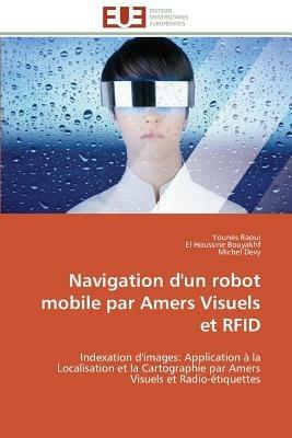 Navigation d'Un Robot Mobile Par Amers Visuels Et Rfid - Collectif - cover