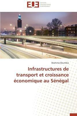 Infrastructures de Transport Et Croissance Economique Au Senegal - Doumbia Ibrahima - cover
