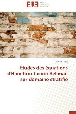 Etudes Des Equations D'Hamilton-Jacobi-Bellman Sur Domaine Stratifie - Chupin Maxime - cover
