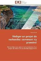 Rediger un projet de recherche: comment s'y prendre! - Betsi-N - cover