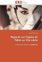 Regards sur l'opera de pekin au xxe siecle - Rios-Bordes-A - cover