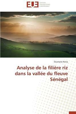 Analyse de La Filiere Riz Dans La Vallee Du Fleuve Senegal - Keita Ousmane - cover