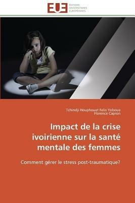 Impact de la Crise Ivoirienne Sur La Sant  Mentale Des Femmes - Collectif - cover