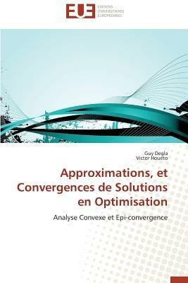 Approximations, Et Convergences de Solutions En Optimisation - Degla Guy,Houeto Victor - cover