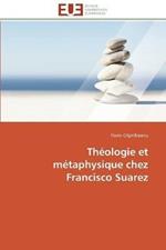 Theologie et metaphysique chez francisco suarez