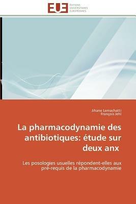 La Pharmacodynamie Des Antibiotiques:  tude Sur Deux Anx - Collectif - cover