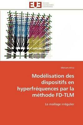 Mod lisation Des Dispositifs En Hyperfr quences Par La M thode Fd-Tlm - Attia-M - cover