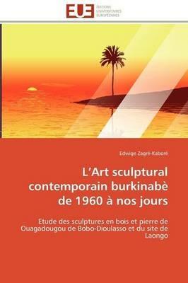 L Art Sculptural Contemporain Burkinab  de 1960   Nos Jours - Zagre-Kabore-E - cover