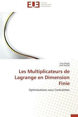 Les Multiplicateurs de Lagrange En Dimension Finie - Degla Guy,Koudi Jean - cover
