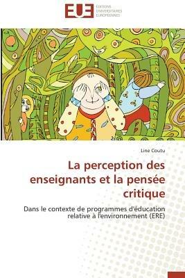 La Perception Des Enseignants Et La Pensee Critique - Coutu Line - cover